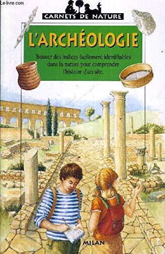 L'archéologie by Christine Dieulafait, Francis Dieulafait