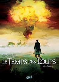 Le Temps Des Loups Tome 3 Les Chasseurs Babelio
