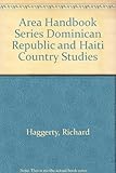 Front cover for the book Dominican Republic and Haiti : country studies by Richard A. Haggerty