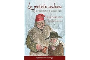 La patate cadeau ou la «vraie» histoire de la poutine râpée (French Edition)