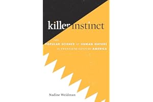Killer Instinct: The Popular Science of Human Nature in Twentieth-Century America