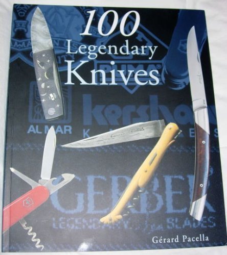 100 Legendary Knives by Gerard Pacell (2008-05-04) by 