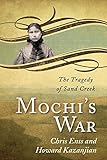 Mochi's War: The Tragedy of Sand Creek by Chris Enss, Howard Kazanjian