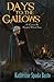 Days to the Gallows: A Novel of the Hartford Witch Panic by Katherine Spada Basto