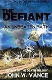The Defiant: An Unbeaten Path (The Defiant Series) (Volume 2)