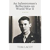 An Infantryman's Reflections on World War II