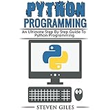 Python Programming: Learn How To Program Python, With Hacking Techniques, Step By Step Guide, How To USe Python, Become And Expert Python Programmer!