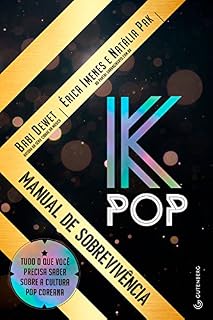 Livro K-Pop - Manual de sobrevivência: Tudo o que você precisa saber sobre a cultura pop coreana