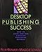 Desktop Publishing Success: How to Start and Run a Desktop Publishing Business (Desktop publishing library) by