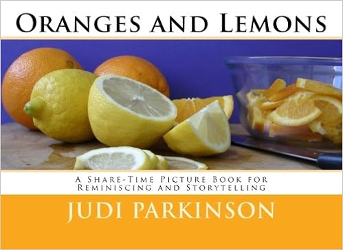 Oranges And Lemons A Share Time Picture Book For Reminiscing And Storytelling Non Verbal Reminiscent Books For People With Alzheimer S Disease Dementia And Memory Loss Parkinson Judi Amazon Com Books