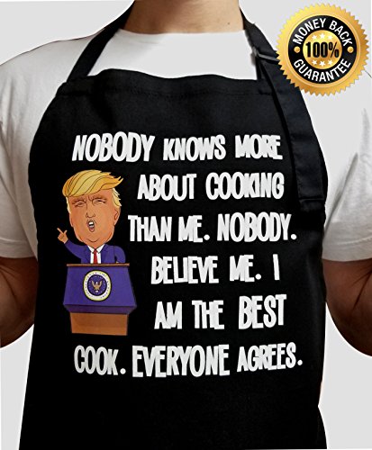 Nobody Knows More About Cooking Than Me. Nobody. Believe Me. I Am The Best Cook. Everyone Agrees – Funny Donald Trump Apron -100% Cotton – Unisex – Adjustable Neck Strap – 2 Pockets