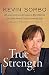 True Strength: My Journey from Hercules to Mere Mortal--and How Nearly Dying Saved My Life by 