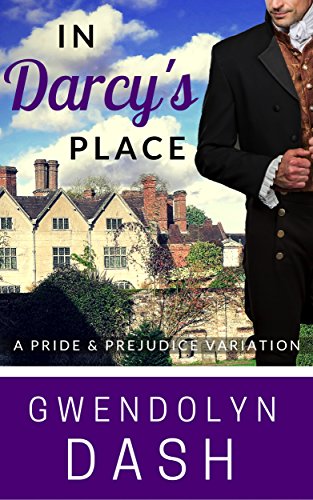 In Darcy's Place: A Pride & Prejudice Variation