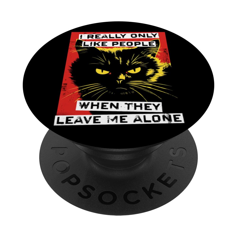 I Really Only Like People When They Leave Me Alone Black Cat PopSockets Swappable PopGrip