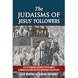 The Judaisms of Jesus’ Followers: An Introduction to Early Christianity in its Jewish Context