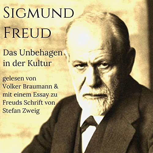 Das Unbehagen in der Kultur: Mit einem Essay zu Freuds Schrift von Stefan Zweig