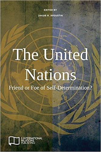 The United Nations Friend Or Foe Of Self Determination Avgustin Jakob R 9781910814482 Amazon Com Books