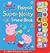 Peppa the Pig Super Noisy Sound Book by Genuine Peppa!
