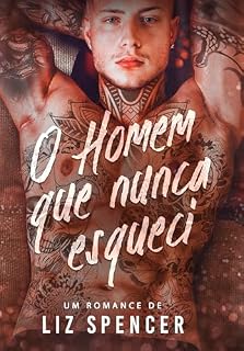 Livro O HOMEM QUE NUNCA ESQUECI: A Stripper Virgem e o Badboy
