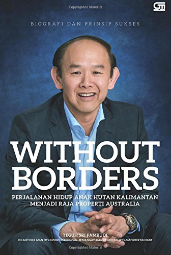 Without Borders Perjalanan Hidup Anak Hutan Kalimantan Menjadi Raja Properti Australia Indonesian Edition Pambudi Teguh Sri 9786020336480 Amazon Com Books