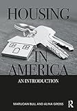 Housing in America: An Introduction by Marijoan Bull, Alina Gross