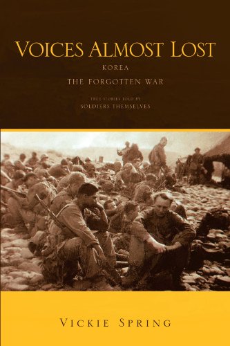 Voices Almost Lost: Korea The Forgotten War Voices Almost Lost: Korea The Forgotten War