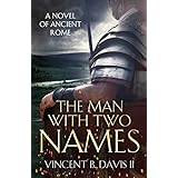 The Man With Two Names: A Novel of Ancient Rome (The Sertorius Scrolls Series Book 1)