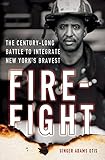 Firefight: The Century-Long Battle to Integrate New York's Bravest