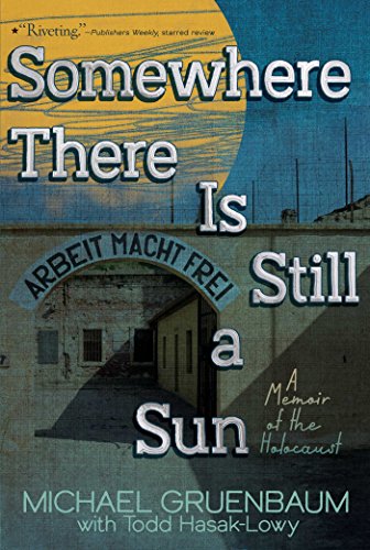 Somewhere There Is Still a Sun: A Memoir of the Holocaust Somewhere There Is Still a Sun: A Memoir of the Holocaust