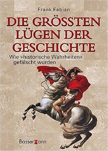 Die Grossten Lugen Der Geschichte Wie Historische Wahrheiten Gefalscht Wurden Amazon De Fabian Frank Bucher