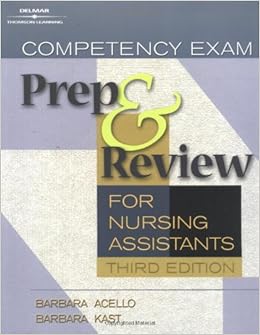 Competency Exam Preparation and Review for Nursing Assistants (Competency Exam Prep and Review for Nursing Assistants) Competency Exam Preparation and Review for Nursing Assistants (Competency Exam Prep and Review for Nursing Assistants)