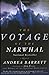 The Voyage of the Narwhal: A Novel