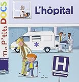 Mes P'tits Docs: L'hopital (French Edition) by 