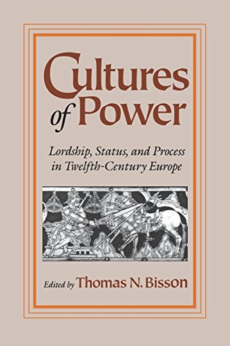 Cultures of Power: Lordship, Status, and Process in Twelfth-Century Europe (The Middle Ages Series)