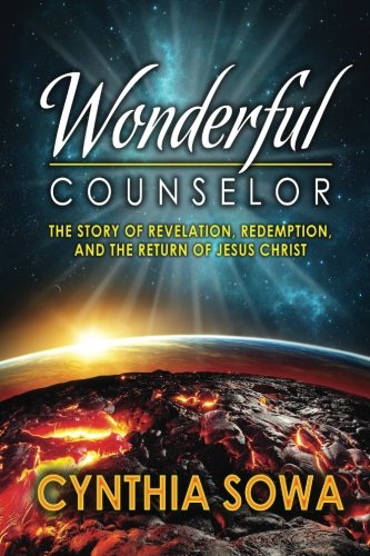 Wonderful Counselor: The Story of Revelation, Redemption, and the Return of Jesus Christ
