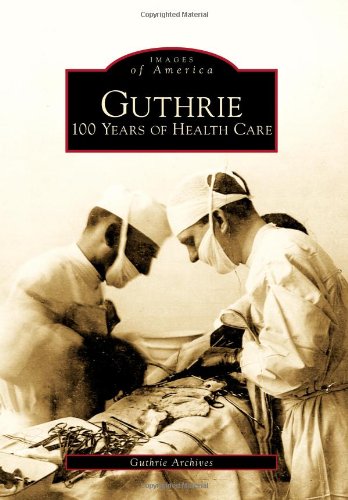 Guthrie:: 100 Years of Health Care (Images of America)