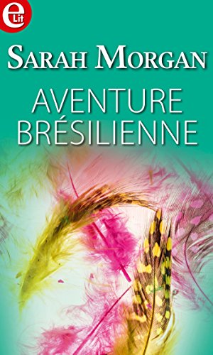 Aventure brésilienne (E-LIT) (French Edition) Aventure brésilienne (E-LIT) (French Edition)