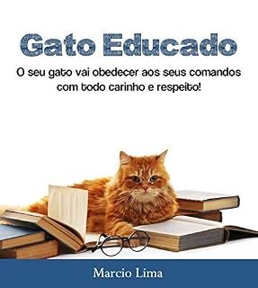 Livro Gato Educado: Ele vai obedecer aos seus comandos com respeito e carinho!
