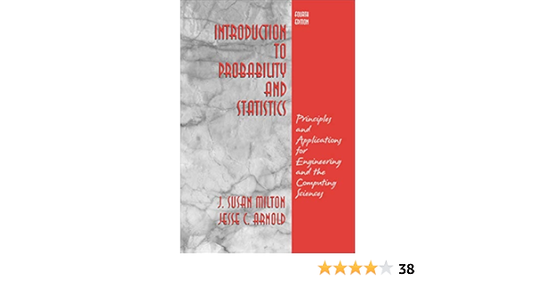 Introduction To Probability And Statistics Principles And Applications For Engineering And The Puting Sciences Milton J Susan Arnold Jesse 9780072468366 Books Ca