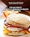 The Ultimate Breakfast Sandwich Maker Cookbook: 100 Delicious, Energizing and Simple Breakfast Recipes by 