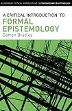 A Critical Introduction to Formal Epistemology (Bloomsbury Critical Introductions to Contemporary Epistemology)