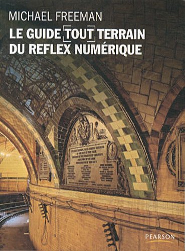 Le  guide tout terrain du reflex numérique