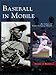 Baseball In Mobile (Images of Baseball) by