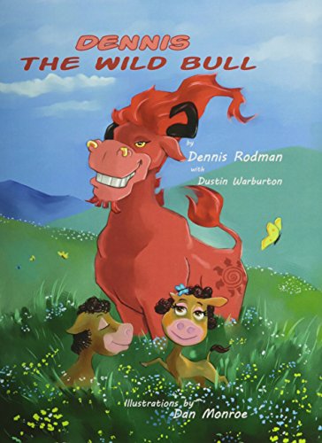 Dennis the Wild Bull, by Dennis Rodman, Dustin Warburton