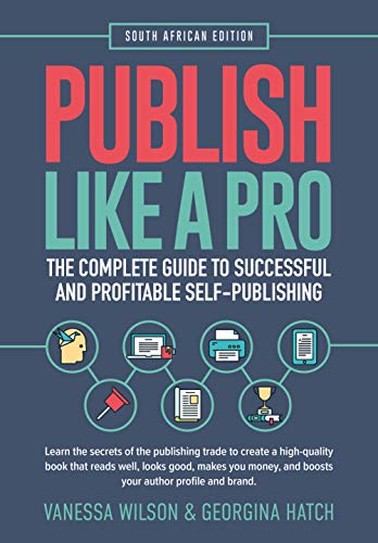 Publish Like A Pro: The Complete Guide to Successful and Profitable Self-publishing