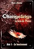 Changelings: La furie du Phénix (1): Acte 1: le bannissement (French Edition) by Maria J. Romaley, Leila Bouslama (Chez CLM)