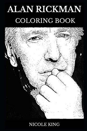 Alan Rickman Coloring Book: Legendary Severus Snape from Harry Potter Series and Multiple Golden Globe Awards Winner, Royal Academy Icon and Hollywood ... Adult Coloring Book (Alan Rickman Books)