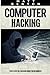 Computer Hacking: The Ultimate Guide to Learn Computer Hacking and SQL (hacking, hacking exposed, database programming) (HTML, Javascript, Developers, Coding, CSS) (Volume 1) by Matt Benton, Stephen Hoffman