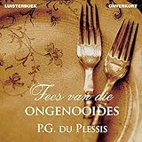 Fees van die ongenooides [Feast of the Uninvited] by PG du Plessis, Anrich Herbst