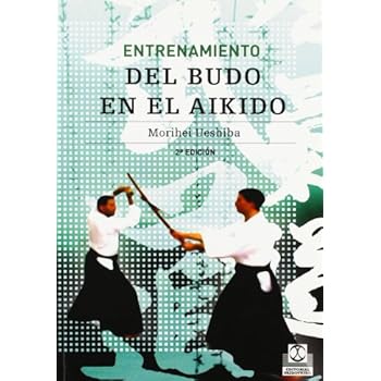 ENTRENAMIENTO DEL BUDO EN EL AIKIDO (Artes Marciales) ENTRENAMIENTO DEL BUDO EN EL AIKIDO (Artes Marciales)
